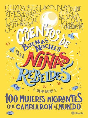 cover image of Cuentos de buenas noches para niñas rebeldes. 100 mujeres migrantes que cambia